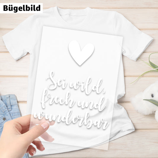 Bügelbild - Sei wild frech und wunderbar